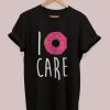 I Donut Care Tshirt ND6A0