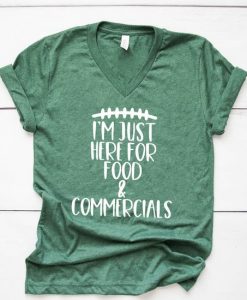 I'm Just Here for the Food and Commercials T Shirt AF13A0
