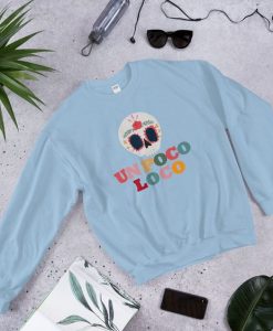 Un Poco Loco Sweatshirt AS9A0