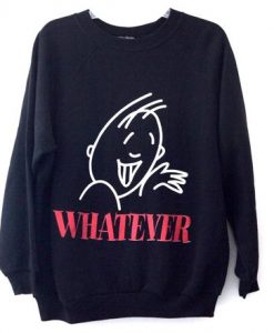 Whatever Sweatshirt AS9A0