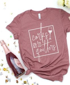 Corks are for Quitters shirt AS30JN0