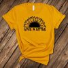 Live A Little-Sunflower T-Shirt FD3JL0