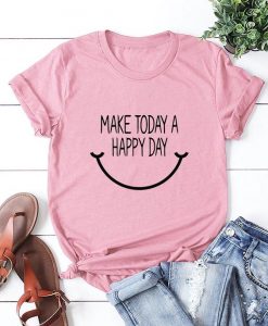Today Happy Day T-Shirt AN18JL0