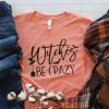 Witches Be Crazy Shirt ZR8JL0
