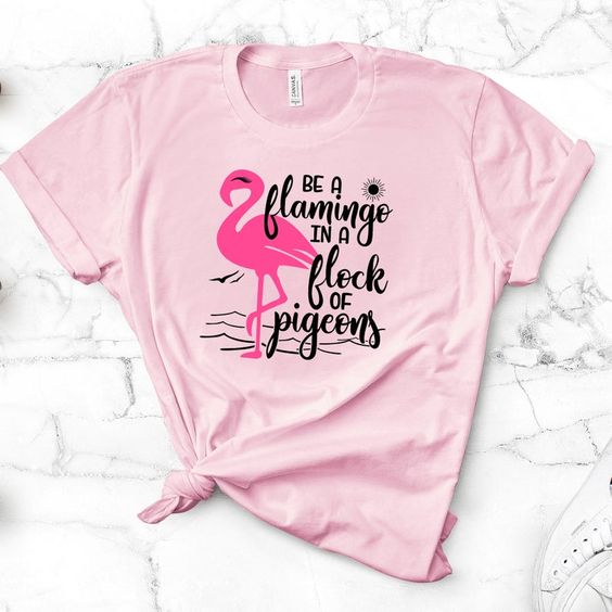 Be A Flamingo Tshirt TY4AG0