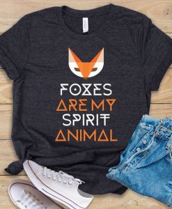 Foxes Are My Spirit Animal Tshirt TY4AG0