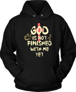 God is not finished Hoodie AS15AG0