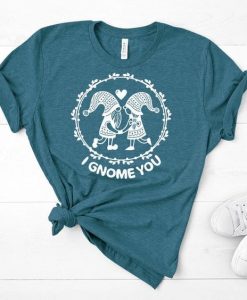 I Gnome You Tshirt TY4AG0