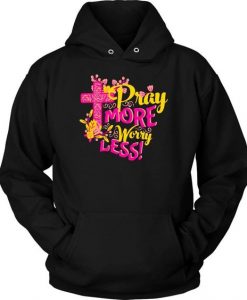 Pray more worry less hoodie AS15AG0
