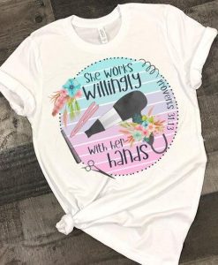 She Works Willingly Tshirt TY4AG0