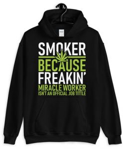 Smoker Because Freakin Hoodie AS15AG0
