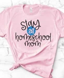 Stay At homeschool Mom Tshirt TY4AG0
