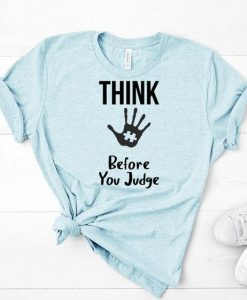Think Before You Judge Tshirt TY4AG0