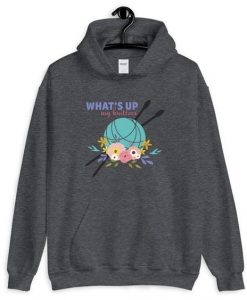 What's up my knitters Hoodie AS15AG0