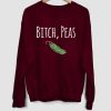 Bitch Peas Sweatshirt TK4S0
