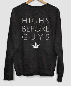 Highs Before Guys sweatshirt TK4S0