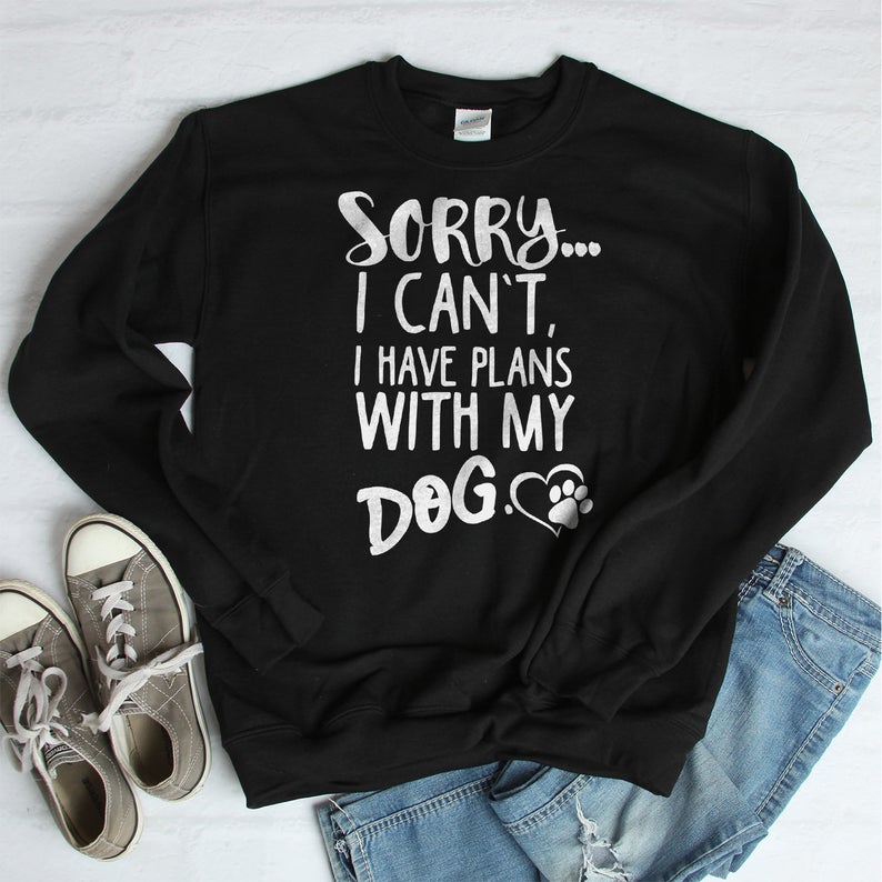 Plans With My Dog Sweatshirt TK4S0