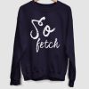 So Fetch sweatshirt TK4S0
