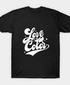 Love Has No Color T-Shirt SR9N0