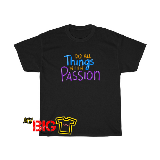 Do All Things With Passion Tshirt SR24D0