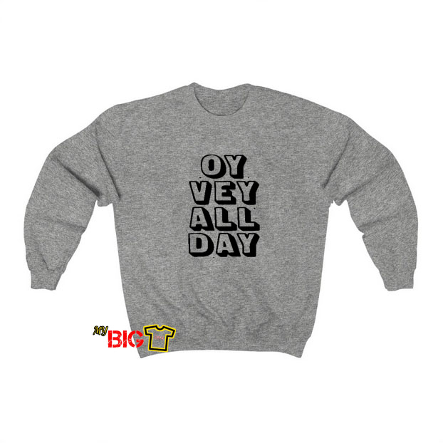 Oy Vey All Day Sweatshirt AL23JN1