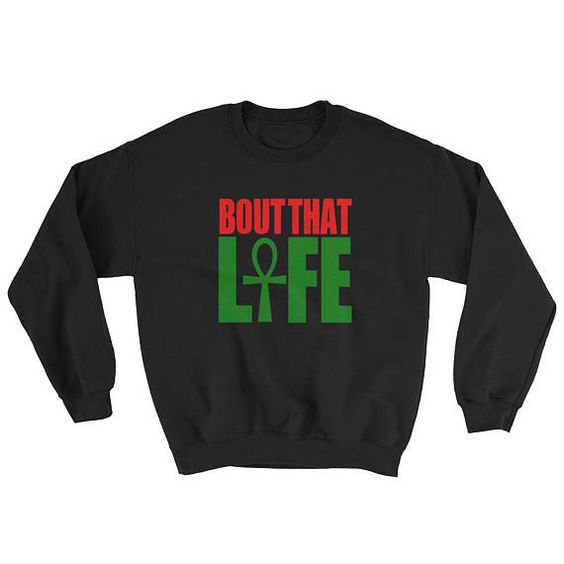 Bout That Life Sweatshirt EL17F1