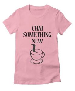 Cute Chai Something New T-shirt DI20F1