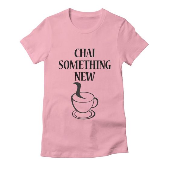 Cute Chai Something New T-shirt DI20F1