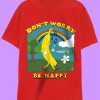 Dont Worry Be Happy T-Shirt AL5F1