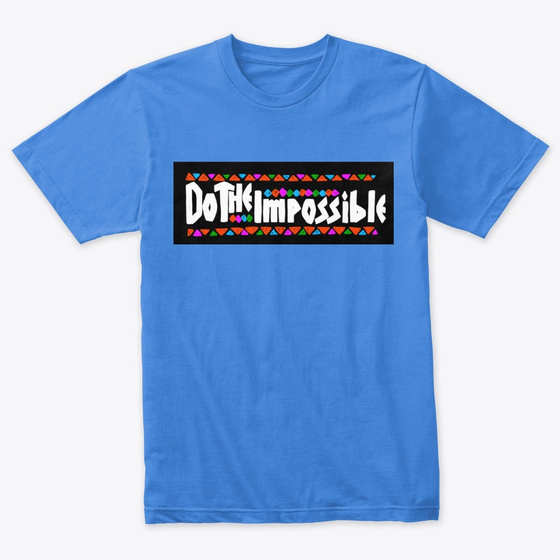 Do The Impossible Tshirt EL1F1