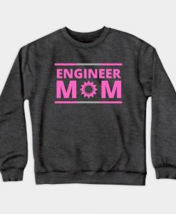 Engineer mom Sweatshirt SR26F1