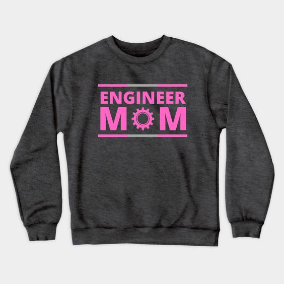 Engineer mom Sweatshirt SR26F1