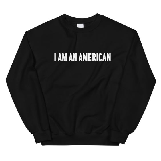 I am an America Sweatshirt SR3F1
