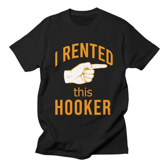 I rented this hooker T-Shirt EL23F1