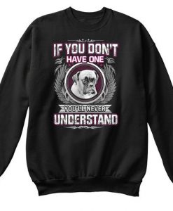 Never Understand Dog Sweatshirt SR3F1