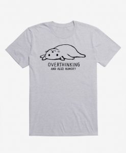 Overthinking And Also Hungry Cat T-Shirt DI20F1