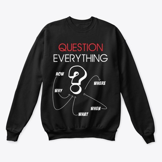Question Everything Sweatshirt SR3F1