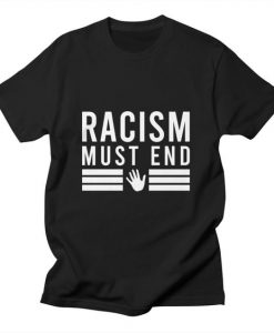 Racism Must End T-shirt SD19F1