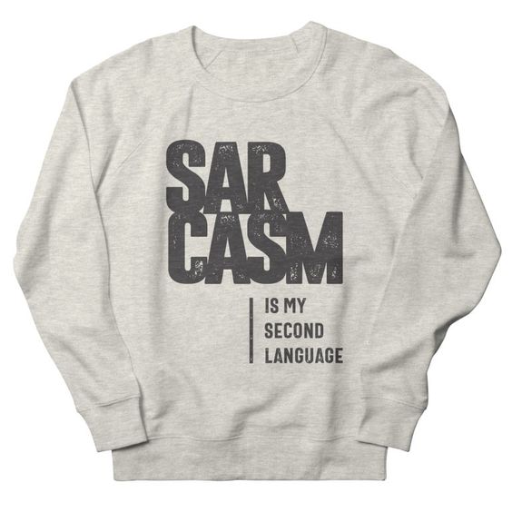 Sarcasm Sweatshirt DK13F1