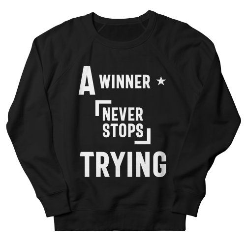 A Winner Never Stops Trying Sweatshirt IM15MA1