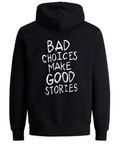 Bad Choices Make Good Stories Hoodie GN8MA1