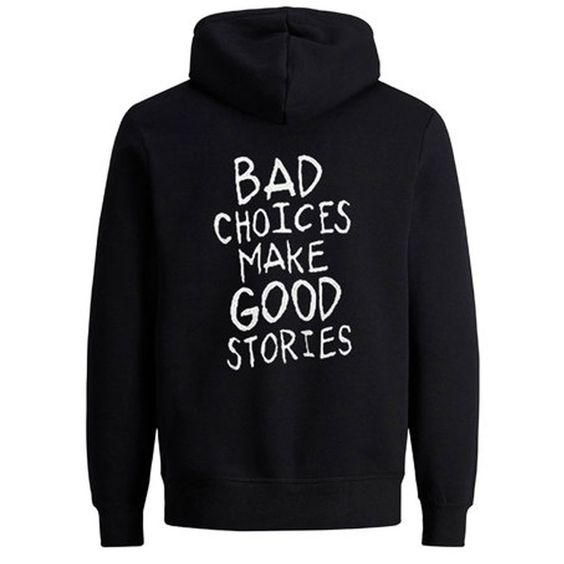 Bad Choices Make Good Stories Hoodie GN8MA1