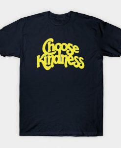 Choose Kindness Be Kind T-Shirt PU12MA1