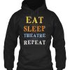 Eat Sleep Theatre Hoodie SR9MA1