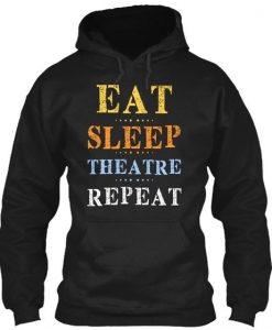 Eat Sleep Theatre Hoodie SR9MA1