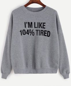 I'm Like Tired Sweatshirt AL5MA1