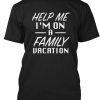 Help Me I'm On A Family Vacation T-Shirt AL5MA1