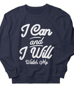 I Can And I Will Sweatshirt SD1M1