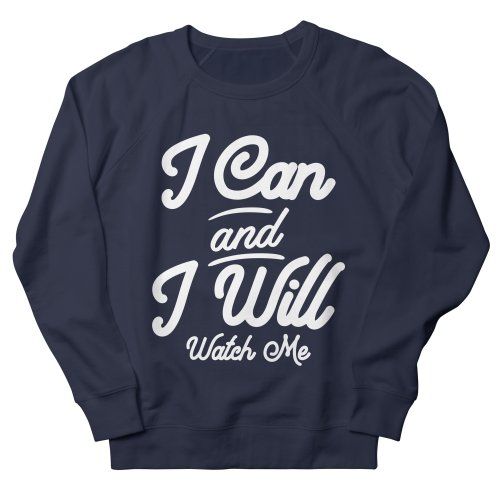 I Can And I Will Sweatshirt SD1M1