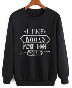 I Like Books More Than People Sweatshirt AL5MA1